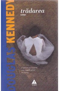 Trădarea de Douglas Kennedy-Editura Trei-recenzie