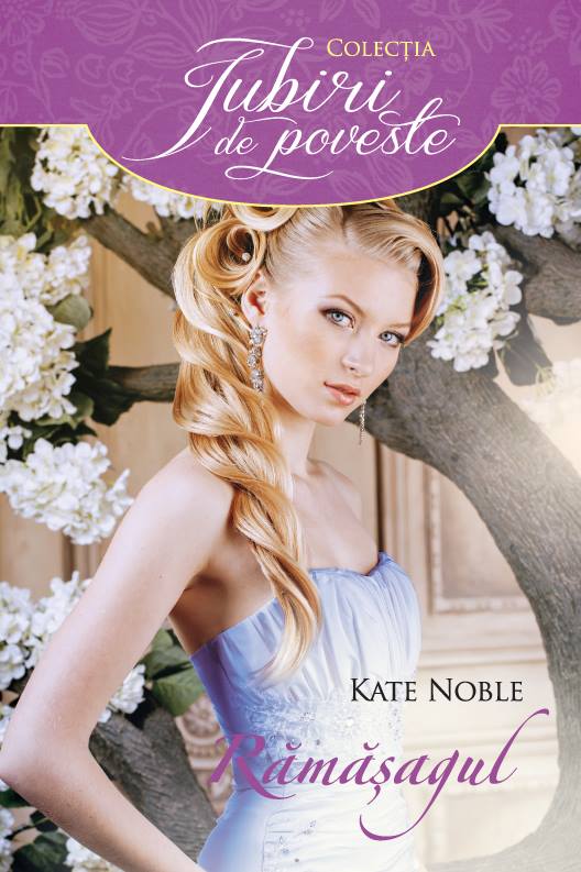 Rămășagul - Kate Noble - Colecția Iubiri de poveste