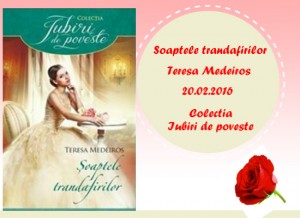 Șoaptele trandafirilor - Teresa Medeiros - Colecția Iubiri de poveste