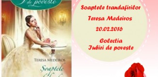 Șoaptele trandafirilor - Teresa Medeiros - Colecția Iubiri de poveste