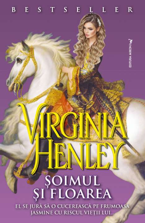 Șoimul și Floarea - Virginia Henley - Editura Miron