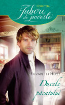 Duke of Sin - Ducele păcatului - Elizabeth Hoyt - Colecția Iubiri de poveste - Editura Litera