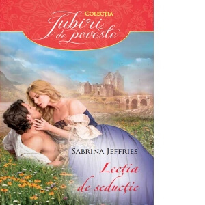 The Study of Seduction - Lecția de seducție - Sabrina Jeffries - Colecția Iubiri de poveste - Editura Litera