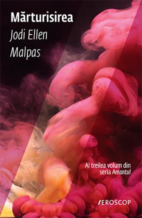 Mărturisirea - Jodi Ellen Malpas - Seria Amantul - Colecția Eroscop