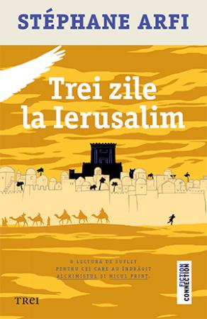 Trei zile la Ierusalim - Stéphane Arfi - Editura Trei