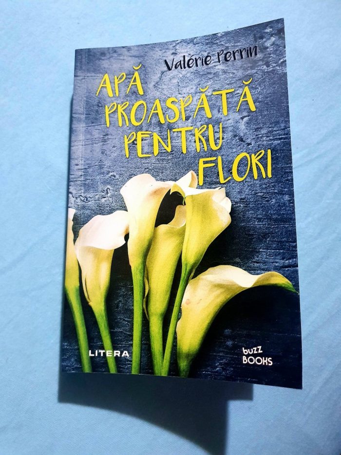 Apă proaspătă pentru flori de Valerie Perrin - Editura Litera - recenzie