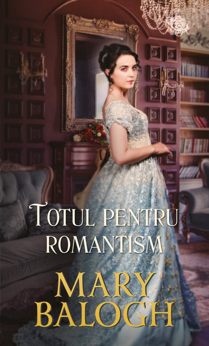 Totul pentru romantism de Mary Balogh - Colecția Cărți Romantice octombrie 2021