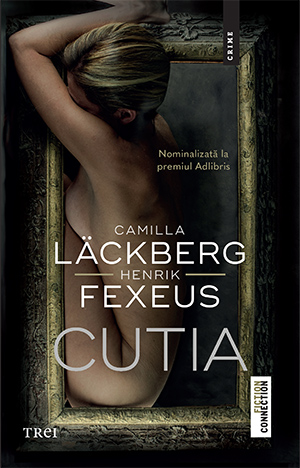 Cutia de Camilla Läckberg - Henrik Fexeus - Editura Trei - noutăți editoriale