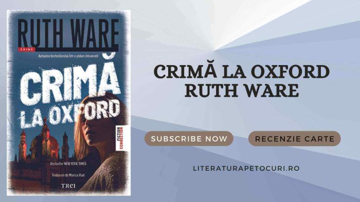 Crimă la Oxford - Ruth Ware - Editura Trei - recenzie