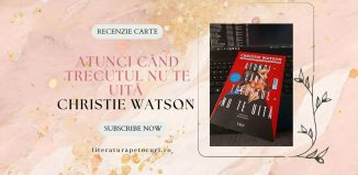 Atunci când trecutul nu te uită - Christie Watson - recenzie